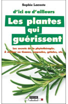 D-ICI OU AILLEURS LES PLANTES QUI GUERISSEN T - LACOSTE SOPHIE - Leduc.s éditions