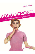 ADIEU SIMONE / LES DERNIERES HEURES DU FEMINISME - GABRIELLE CLUZEL - Le Centurion