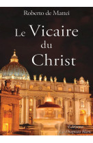 VICAIRE DU CHRIST. PEUT-ON REFORMER LA PAPAUTE - PR ROBERTO DE MATTEI - Editions le drapeau blanc