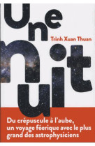 NUIT (UNE) - XUAN THUAN TRINH - l'Iconoclaste