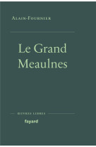 GRAND MEAULNES (LE) - ALAIN-FOURNIER - FAYARD