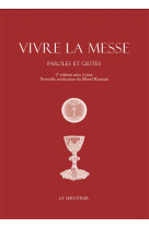 VIVRE LA MESSE : PAROLES ET GESTES (2E EDITION) - LORIQUET, TIMOTHEE - LE SERVITEUR