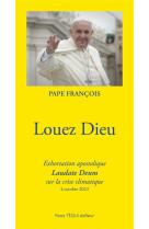 LOUEZ DIEU : EXHORTATION APOSTOLIQUE LAUDATE DEUM SUR LA CRISE CLIMATIQUE (4 OCTOBRE 2023) - PAPE FRANCOIS - TEQUI