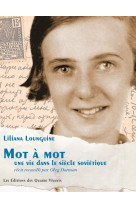 MOT A MOT / UNE VIE DANS LE SIECLE SOVIETIQUE - LOUNGUINE LILIANA - QUATRE VIVANTS