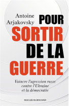 POUR SORTIR DE LA GUERRE - ARJAKOVSKY ANTOINE - Desclee De Brouwer