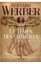 TEMPS DES CHIMERES (LE) - WERBER BERNARD - ALBIN MICHEL