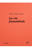 VIE FUNAMBULE (LA) - MULLER-COLARD MARION - BAYARD CULTURE