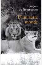 D-UN AUTRE MONDE - DE GROSSOUVRE F. - STOCK