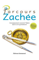 PARCOURS ZACHEE - NOUVELLE EDITION - L-ENSEIGNEMENT SOCIAL DE L-EGLISE DANS LA VIE QUOTIDIENNE - GOMEZ PIERRE-YVES - EMMANUEL