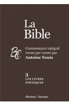 LIVRES POETIQUES - COMMENTAIRE INTEGRAL VERSET PAR VERSET PAR ANTOINE NOUIS - NOUIS ANTOINE - SALVATOR