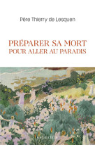 PREPARER SA MORT POUR ALLER AU PARADIS - DE LESQUEN THIERRY - SALVATOR