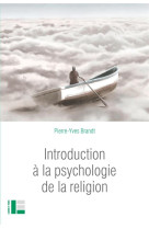 INTRODUCTION A LA PSYCHOLOGIE DE LA RELIGION - BRANDT PIERRE-YVES - SLATKINE