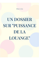 UN DOSSIER SUR PUISSANCE DE LA LOUANGE - LESTANG, PHILIPPE - BOOKS ON DEMAND