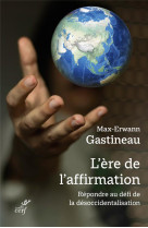 POURQUOI AVONS-NOUS PEUR DE LA DESOCCIDENTALISATION ? - GASTINEAU MAX-ERWANN - CERF