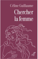 ETRE FEMME AUJOURD-HUI : MYTHE OU REALITE ? - GUILLAUME CELINE - CERF