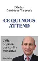 CE QUI NOUS ATTEND - TRINQUAND DOMINIQUE - ROBERT LAFFONT