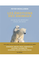 LES EMOTIONS DES ANIMAUX - WOHLLEBEN PETER - ARENES