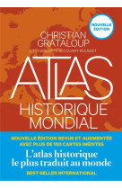 ATLAS HISTORIQUE MONDIAL (NOUVELLE EDITION) - GRATALOUP CHRISTIAN - ARENES