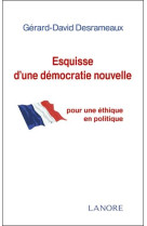 ESQUISSE D-UNE DEMOCRATIE NOUVELLE - DESRAMEAUX G-D. - LANORE