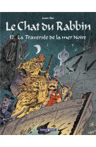 LE CHAT DU RABBIN  - TOME 12 - LA TRAVERSEE DE LA MER NOIRE - SFAR JOANN - DARGAUD