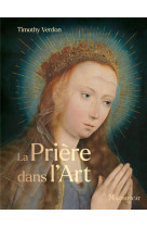 PRIERE DANS L-ART (LA) - TIMOTHY VERDON - MAGNIFICAT