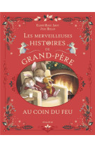 MERVEILLEUSES HISTOIRES DE GRAND-PERE AU COIN DU FEU (LES), TOME 4 - AMIOT/MELLAN - MAME