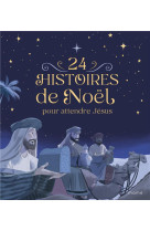 24 HISTOIRES DE NOEL POUR ATTENDRE JESUS NE - DE MULLENHEIM/AMIOT - MAME