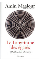 LABYRINTHE DES EGARES (LE) - L-OCCIDENT ET SES ADVERSAIRES - MAALOUF AMIN - GRASSET