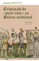 CRIMINELS DE PETIT ETAT EN POITOU MEDIEVAL (CVRH) - PATRICK HENNIQUAU - BOOKS ON DEMAND