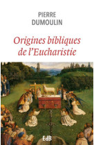 ORIGINES BIBLIQUES DE L EUCHARISTIE - DUMOULIN PIERRE - BEATITUDES