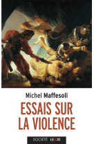 ESSAIS SUR LA VIOLENCE - MAFFESOLI MICHEL - CERF