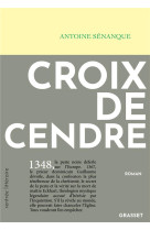 CROIX DE CENDRE - ROMAN - SENANQUE ANTOINE - GRASSET