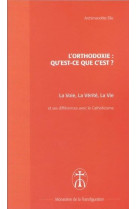 L'ORTHODOXIE : QU'EST-CE QUE C'EST ? LA VOIE, LA VERITE, LA VIE ET SES DIFFERENCES AVEC LE CATHOLICISME - ARCHIMANDRITE, ELIE - TRANSFIGURATION