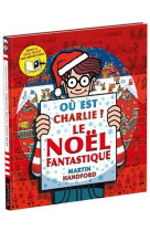 OU EST CHARLIE ? LE NOEL FANTASTIQUE - HANDFORD MARTIN - GRUND