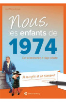 NOUS, LES ENFANTS DE 1974 - DE LA NAISSANCE A L-AGE ADULTE. A REMPLIR ET SE SOUVENIR - ARNAUD JEAN-CHARL. - NC