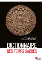 DICTIONNAIRE DES TEMPS SACRES - MARTIN PHILIPPE - CNRS