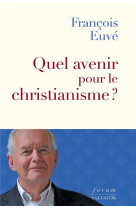 QUEL AVENIR POUR LE CHRISTIANISME ? - EUVE FRANCOIS - SALVATOR