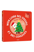 MON LIVRE DES ODEURS ET DES COULEURS - JOYEUX NOEL ! - CALMET IVAN - PHILIPPE AUZOU