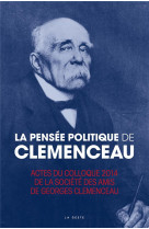 PENSEE POLITIQUE DE GEORGES CLEMENCEAU (GESTE) - DES AMIS DE GEORGES - GESTE