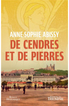 DE CENDRES ET DE PIERRES - ABISSY ANNE-SOPHIE - TRIOMPHE