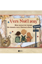 VERS NOEL 2023 - MON CARNET DE VOYAGE. EN CHEMIN VERS L ENFANT-JESUS A BETHLEEM - EN CHEMIN VERS LEN - MALCURAT/CURELLI - SIGNE