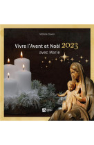 VIVRE L AVENT ET NOEL 2023 AVEC MARIE. NOEL 2023 ADULTES - XXX - SIGNE