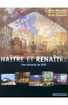 NAITRE ET RENAITRE - UNE HISTOIRE DE SPIE - MONVILLE/BEZANCON - PONTS CHAUSSEES