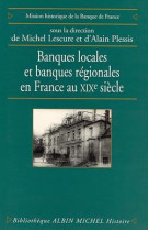 BANQUES LOCALES ET BANQUES REGIONALES EN FRANCE AU XIX SIECLE - COLLECTIF - ALBIN MICHEL