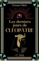 DERNIERS JOURS DE CLEOPATRE (LES) - MOIX TERENCI - HC EDITIONS