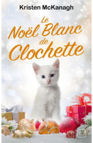 NOEL BLANC DE CLOCHETTE (LE) - MCKANAGH KRISTEN - HAUTEVILLE