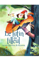 LUTIN DU TILLEUL (LE) OU LA JOIE RETROUVEE DU ROYAUME - ACCART XAVIER - CRER