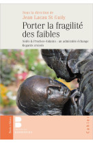 PORTER LA FRAGILITÉ DES FAIBLES - LACAU SAINTGUILY J. - PAROLE SILENCE