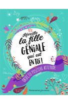 REVEILLE LA FILLE GENIALE QUI EST EN TOI ! OBJECTIF : POSITIVE ATTITUDE - KALICKY, ANNE  - FLAMMARION