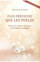 PLUS PRECIEUSE QUE LES PERLES : POUR NOS CHERES EPOUSES - DE FERRIERES SUZANNA - CLC26